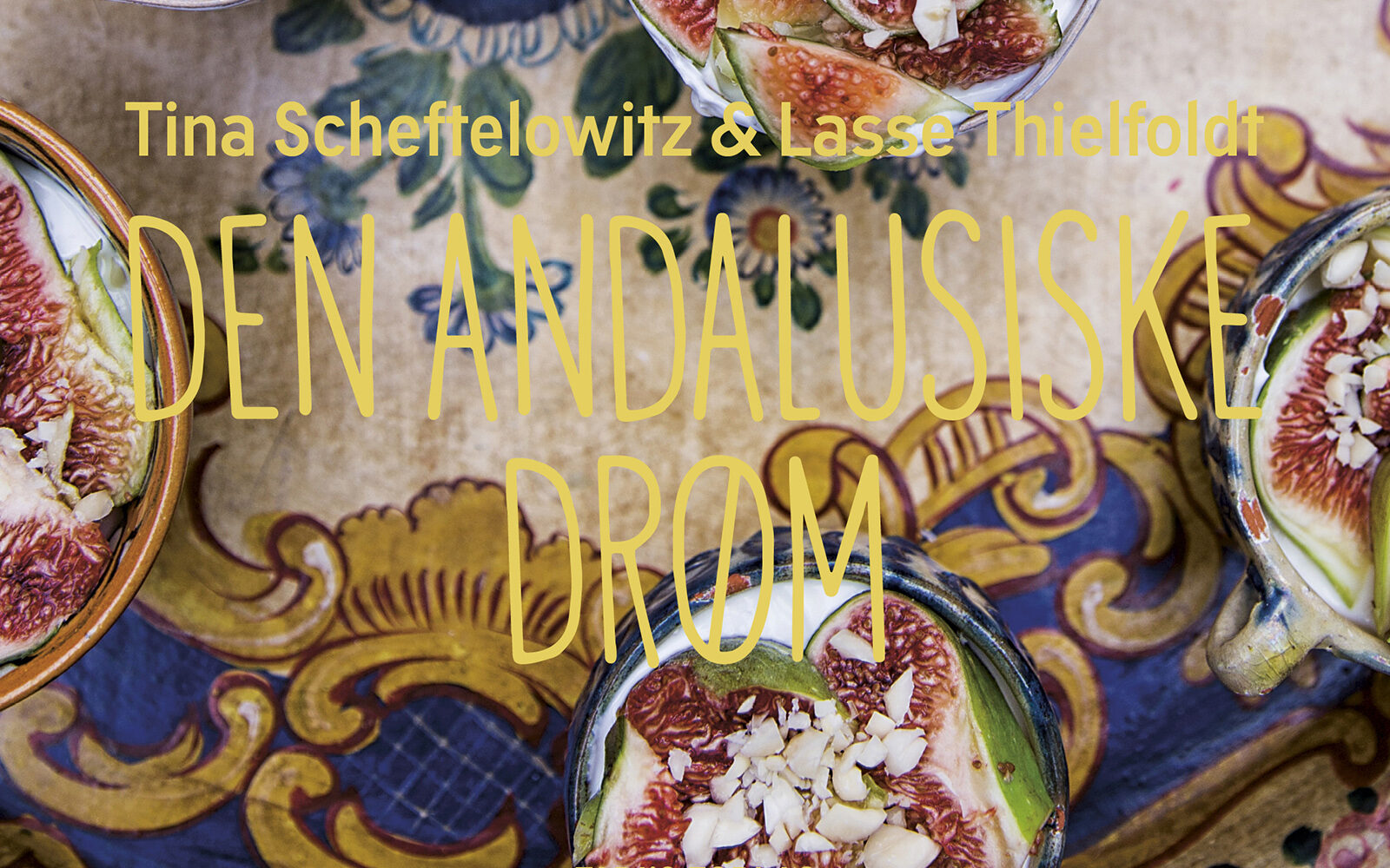 Den Andalusiske drøm - kogebog af Tina Scheftelowitz