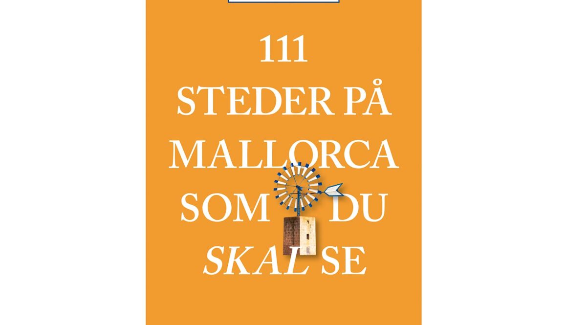 Her finder du Mallorcas hemmelige steder - 111 steder på Mallorca som du skal se